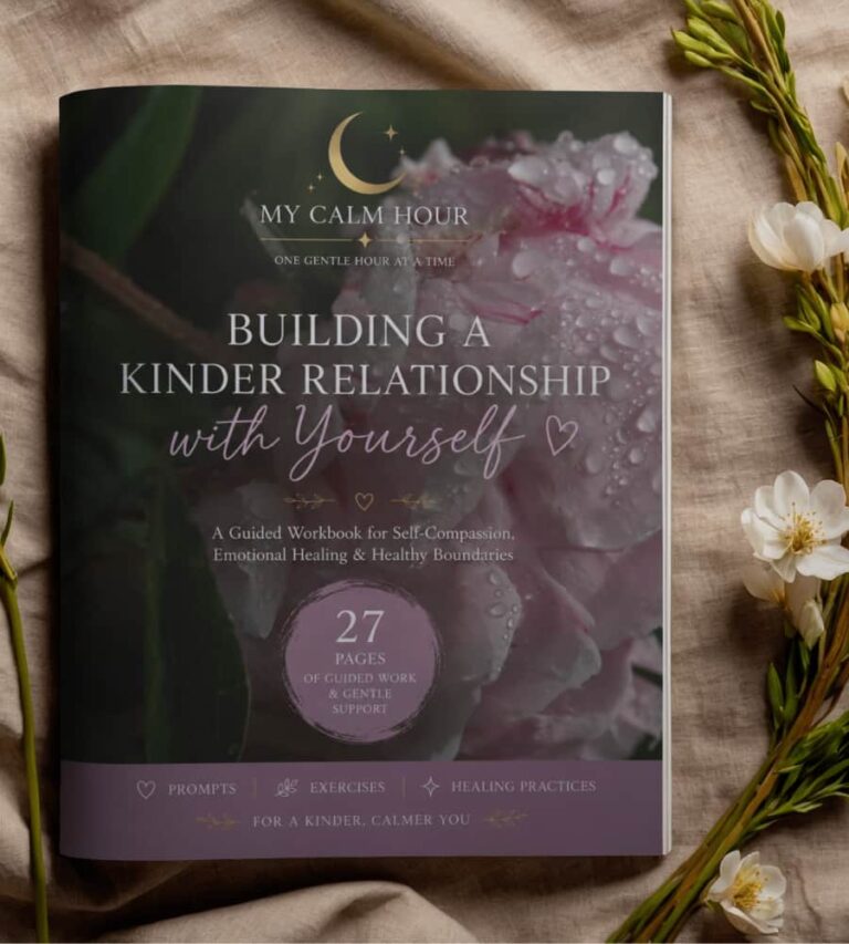 Building a Kinder Relationship with Yourself printable self-compassion workbook by My Calm Hour with gentle journaling prompts and healthy boundaries exercises.